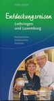 Volker Knopf: Entdeckungsreisen  Lothringen und Luxemburg. Kulinarisches/ Historisches / Kurioses. G. Braun 2015