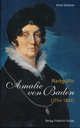 Anna Sciener: Markgräfin Amallie von Baden (1754 - 1832). Pustet 2007